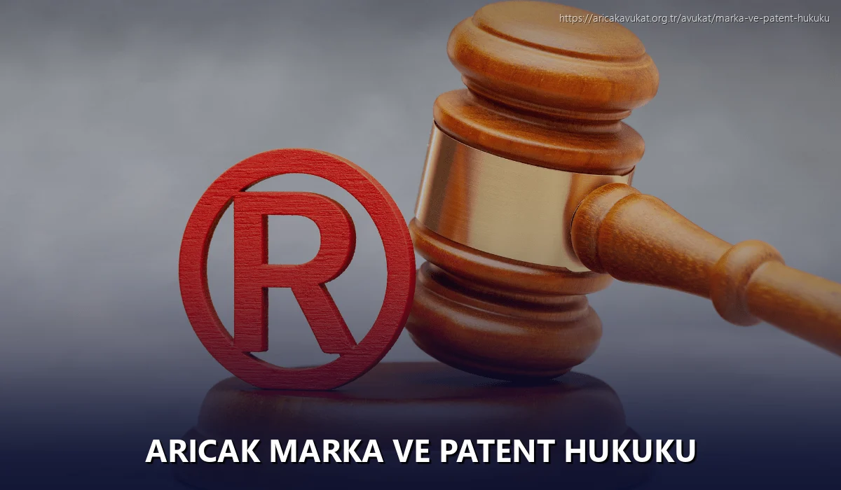 Aricak Marka ve Patent Hukuku