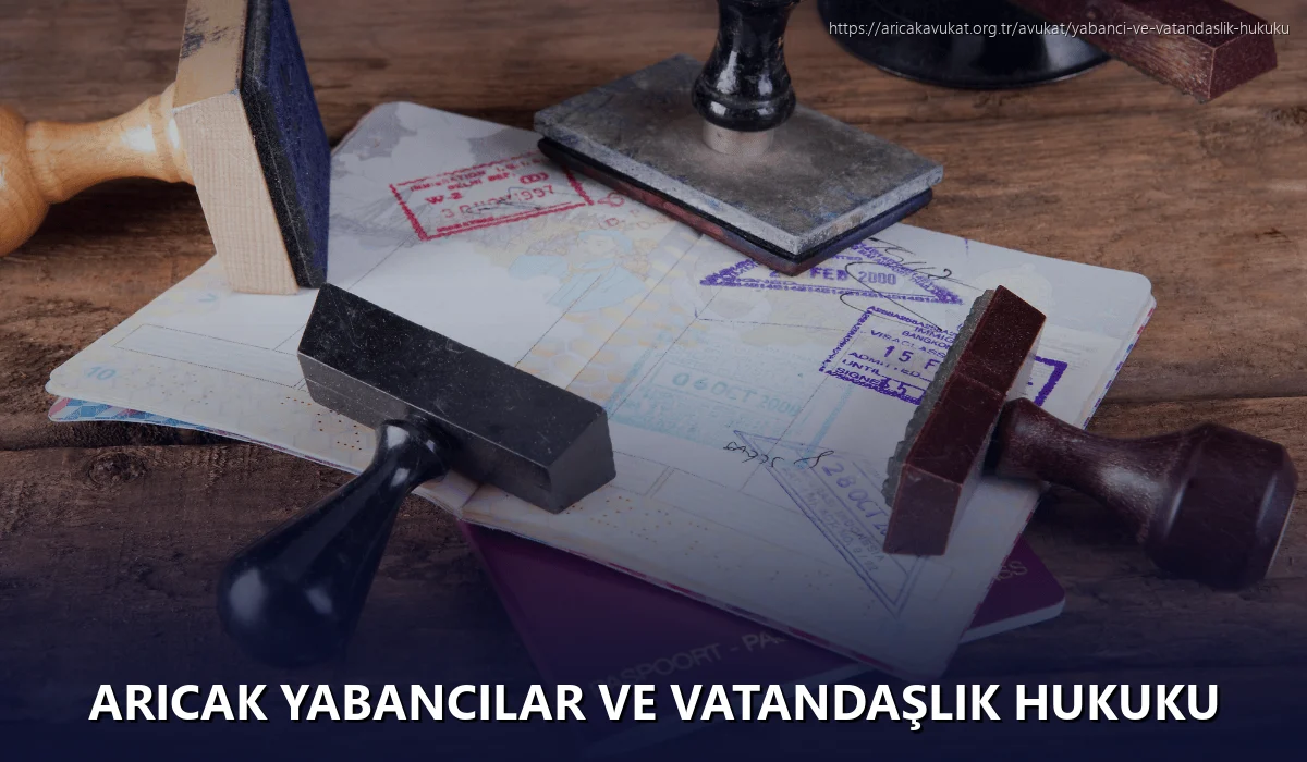 Aricak Yabancılar ve Vatandaşlık Hukuku